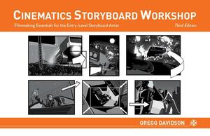 Cinematics Storyboard Workshop: Filmmaking Essentials for the Entry-Level Storyboard Artist by Gregg Davidson