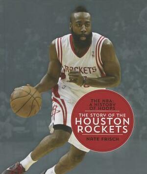 The Story of the Houston Rockets by Nate Frisch