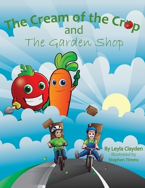 The Cream of the Crop and the Garden Shop by Leyla Clayden