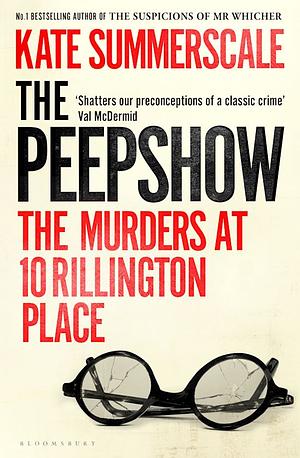 The Peepshow: The Murders at Rillington Place by Kate Summerscale