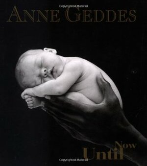 Until Now: Pupil's book by Anne Geddes