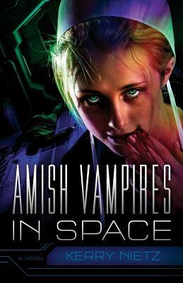 Amish Vampires in Space by Kerry Nietz