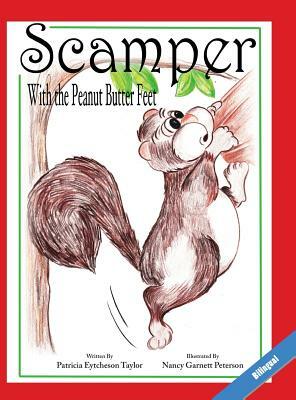 Scamper With The Peanut Butter Feet, Bilingual by Patricia Eytcheson Taylor