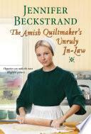 The Amish Quiltmaker's Unruly In-Law by Jennifer Beckstrand