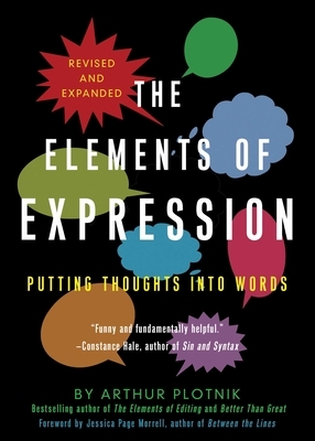 Elements of Expression: Putting Thoughts Into Words by Arthur Plotnik