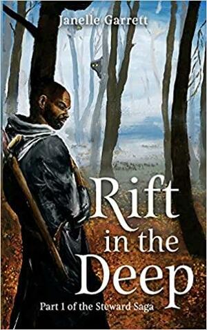 Rift in the Deep: Book One of the Steward Saga by Janelle Garrett, Janelle Garrett