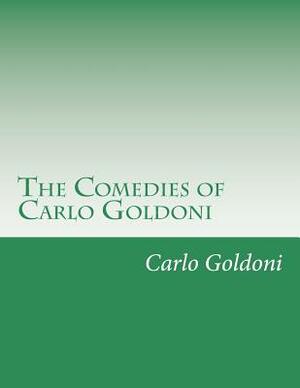 The Comedies of Carlo Goldoni by Carlo Goldoni