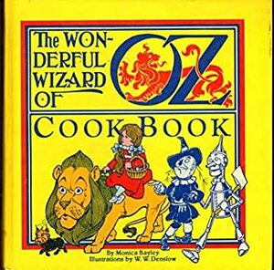 The Wonderful Wizard of Oz Cook Book by Monica Bayley