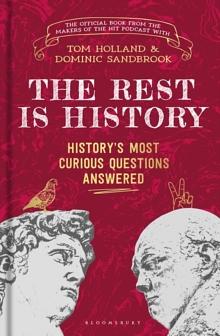 The Rest Is History: The Official Book from the Makers of the Hit Podcast by Goalhanger Podcasts, Dominic Sandbrook, Tom Holland