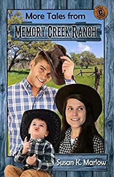 More Tales from Memory Creek Ranch by Susan K. Marlow