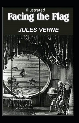 Facing the Flag Illustrated by Jules Verne