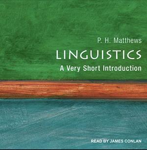 Linguistics: A Very Short Introduction by P.H. Matthews