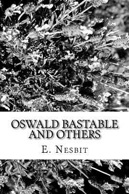 Oswald Bastable and Others by E. Nesbit