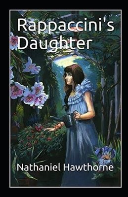 Rappaccini's Daughter Illustrated by Nathaniel Hawthorne