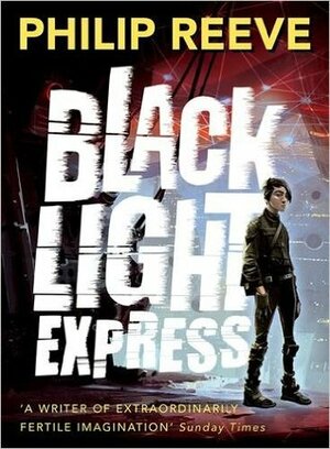 Black Light Express by Philip Reeve