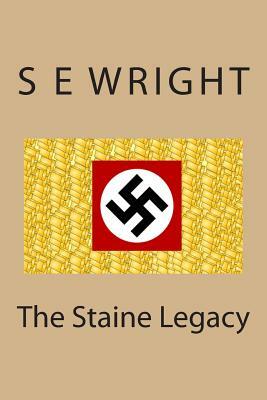 The Staine Legacy by S. E. Wright