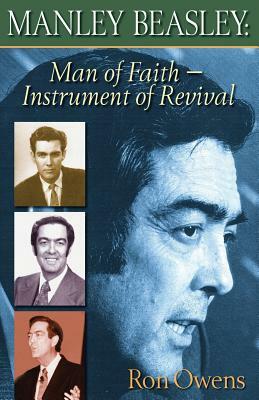 Manley Beasley: Man of Faith - Instrument of Revival by Ron Owens