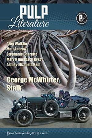 Pulp Literature Issue 9 Winter 2016 by Mel Anastasiou, Stephanie Charette, Greg Walklin, Matt Andrew, J.M. Landels, Anat Rabkin, George McWhirter, Christina Croker Escribano, Jennica Broom, Mary H. Auerbach Rykov, Ashley-Elizabeth Best, Susan Pieters