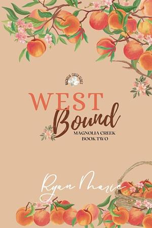 West Bound: Magnolia Creek Book 2 by Ryan Marie