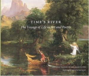 Time's River: The Voyage of Life in Art and Poetry by U.S. National Gallery of Art, National Gallery Of Art