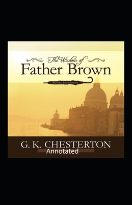 The Wisdom of Father Brown (Annotated Original Edition) by G.K. Chesterton