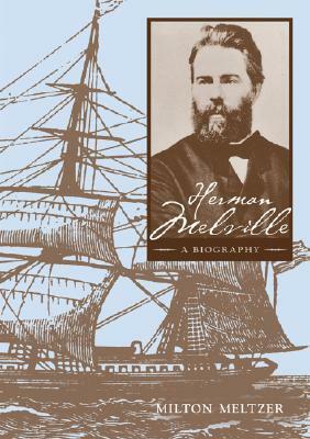 Herman Melville: A Biography by Milton Meltzer