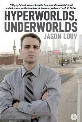 Hyperworlds, Underworlds by Jason Louv