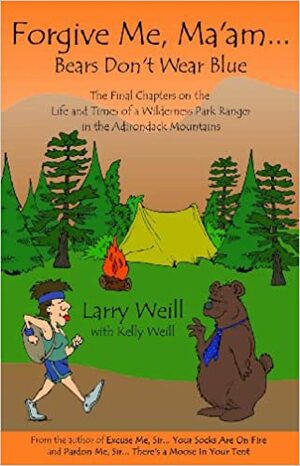 Forgive Me, Ma'am...Bears Don't Wear Blue by Larry Weill