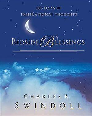 Bedside Blessings: 365 Days of Inspirational Thoughts by Charles R. Swindoll