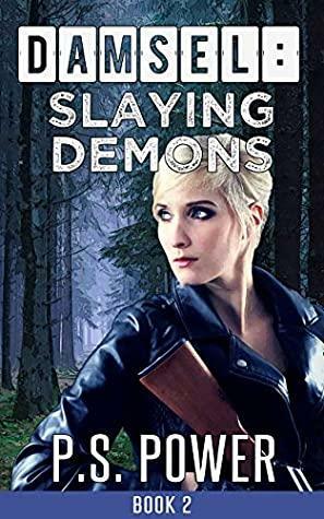 Slaying Demons by P.S. Power