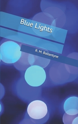 Blue Lights by Robert Michael Ballantyne