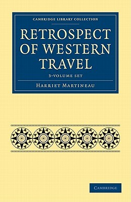 Retrospect of Western Travel - 3-Volume Set by Harriet Martineau, Martineau