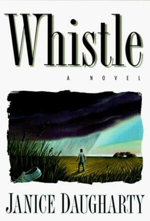 Whistle: A Novel by Janice Daugharty