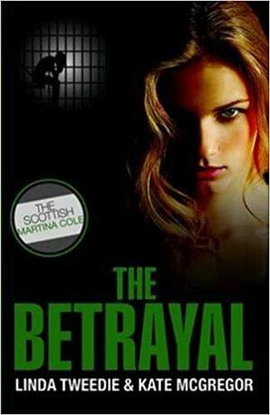 The Betrayal by Catherine McGregor, Linda Tweedie