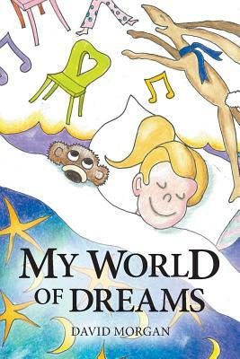 My World of Dreams by David Morgan