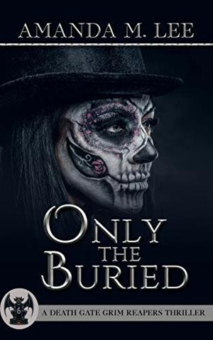 Only The Buried by Amanda M. Lee