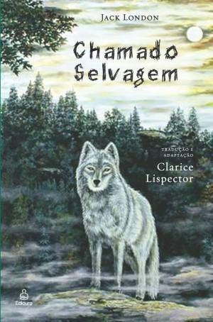 Chamado Selvagem by Jack London, Clarice Lispector