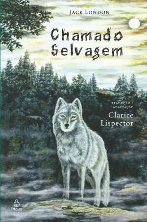 Chamado Selvagem by Clarice Lispector, Jack London