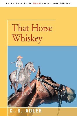 That Horse Whiskey by CS Adler