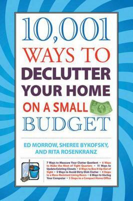 10,001 Ways to Declutter Your Home on a Small Budget by Ed Morrow, Sheree Bykofsky, Rita Rosenkranz