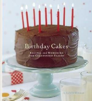 Birthday Cakes: Recipes and Memories from Celebrated Bakers by Kathryn Kleinman, Carolyn Miller