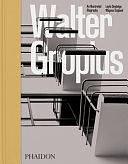 Walter Gropius: An Illustrated Biography by Magnus Englund, Leyla Daybelge