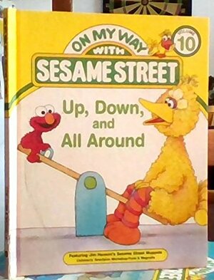 Up, Down, and All Around: Featuring Jim Henson's Sesame Street Muppets by Sandy Damashek