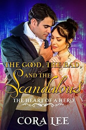 The Good, the Bad, and the Scandalous by Cora Lee