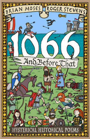1066 and Before That - History Poems by Brian Moses, Roger Stevens