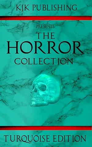 The Horror Collection: Turquoise Edition by Steve Stred, Tom Deady, DE McCluskey, Richard Clive, Daemon Manx, Candace Nola, Callum Pearce, Sarah E. England, Ashley Lister, Greg F. Gifune, Mark Towse, Graham Masterton