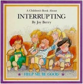 A Children's Book About Interrupting by Joy Berry