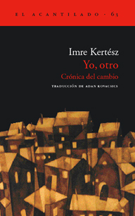 Yo, Otro. Crónica del Cambio by Imre Kertész