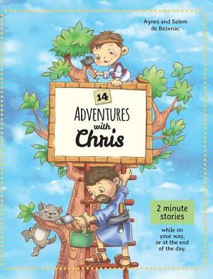 14 Adventures with Chris: 2 Minute Stories by Salem De Bezenac, Agnes De Bezenac