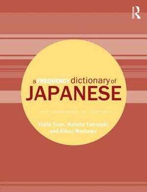 A Frequency Dictionary of Japanese by Makoto Yamazaki, Yukio Tono, Kikuo Maekawa